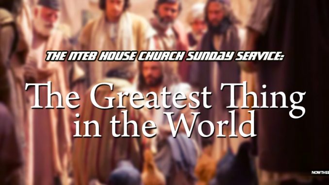 nteb-sunday-service-1-corinthians-13-charity-greatest-thing-in-the-world-love