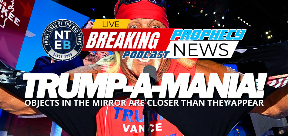 trumpamania-donald-trump-wwiii-end-times-deception-nteb-prophecy-news-podcast
