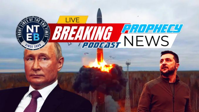 nteb-prophecy-news-podcast-russia-putin-zelensky-ukraine-world-war-three